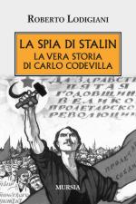 58450 - Lodigiani, R. - Spia di Stalin. La vera storia di Carlo Codevilla (La)