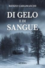 58453 - Caramaschi, R. - Di gelo e di sangue