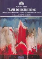 58473 - Rubino, F. - Trame di distruzione. Storia e analisi della guerra civile nella ex Jugoslavia 1991-1995