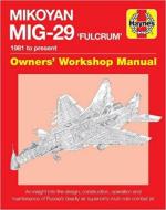 58487 - Baker, D. - Mikoyan MIG-29 Fulcrum Owner's Workshop Manual. 1981 to present