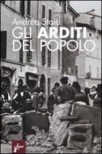 58504 - Staid, A. - Arditi del popolo. La prima lotta armata al fascismo 1921-1922 (Gli)