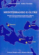 58521 - Cernuschi-Tirondola, E.-A. - Mediterraneo e oltre. Analisi di alcuni grandi successi della Marina alla luce delle nuove fonti di archivio