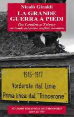 58546 - Giraldi, N. - Grande Guerra a piedi. Da Londra a Trieste sui luoghi del primo conflitto mondiale (La)