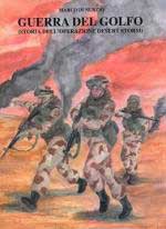 58555 - Di Nunzio, M. - Guerra del Golfo. Storia dell'Operazione Desert Storm