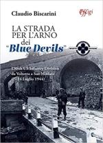 58568 - Biscarini, C. - Strada per l'Arno dei Blue Devils. L'88th US Infantry Division da Volterra a San Miniato 7-24 luglio 1944 (La)