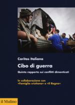 58574 - Caritas Italiana,  - Cibo di guerra. Quinto rapporto sui conflitti dimenticati