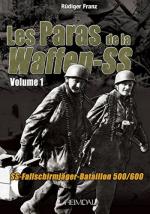 58610 - Franz, R.W.A. - Paras de la Waffen-SS Tome 1: SS-Fallschirmjaeger-Bataillon 500/600 (Les)
