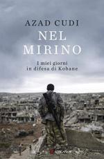 58667 - Cudi, A. - Nel mirino. I miei giorni in difesa di Kobane