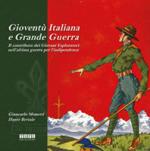 58670 - Monetti-Bettale, G.-D. - Gioventu' Italiana e Grande Guerra. Il contributo dei Giovani Esploratori nell'ultima guerra per l'indipendenza