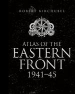 58775 - Kirchubel, R. - Atlas of the Eastern Front 1941-1945. Cofanetto