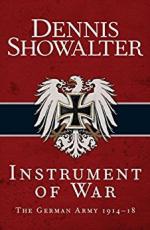 58797 - Showalter, D. - Instrument of War. The German Army 1914-18