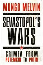 58808 - Melvin CB OBE, M. - Sevastopol's Wars. Crimea from Potemkin to Putin