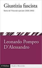 58900 - D'Alessandro, L.P. - Giustizia fascista. Storia del Tribunale Speciale 1926-1943