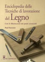 58929 - Forrester, P. - Enciclopedia delle Tecniche di lavorazione del Legno. Con le illustrazioni dei punti essenziali