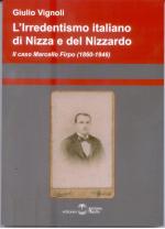 58978 - Vignoli, G. - Irredentismo italiano di Nizza e del Nizzardo. Il caso di Marcello Firpo 1860-1946 (L')
