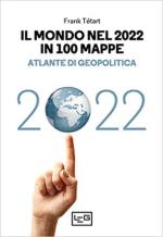 59051 - Tetart, F. - Mondo nel 2022 in 100 mappe. Atlante di geopolitica (Il)