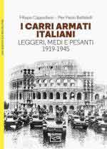 59057 - Cappellano-Battistelli, F.-P.P. - Carri armati italiani. Leggeri, medi e pesanti 1919-1945