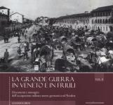 59065 - Corni, G. - Grande guerra in Veneto e in Friuli Vol 2 Documenti e immagini dell'occupazione militare austro-germanica del Nordest (La)
