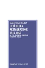 59079 - Soresina, M. - Eta' della Restaurazione 1815-60. Gli stati italiani dal congresso di Vienna al crollo (L')