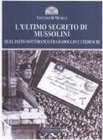 59086 - Di Michele, V. - Ultimo segreto di Mussolini. Quel patto sottobanco fra Badoglio e i tedeschi (L')