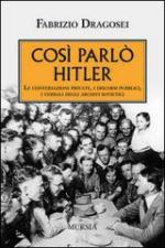 59122 - Dragosei, F. - Cosi' parlo' Hitler. Le conversazioni private, i discorsi pubblici, i verbali degli archivi sovietici