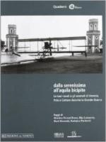 59169 - AAVV,  - Dalla Serenissima all'aquila bicipite. Le basi navali e gli arsenali di Venezia, Pola e Cattaro durante la Grande Guerra