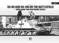 59213 - Stokes, N. - SU-85 and SU-100 on the Battlefield - WWII Photobook Series Vol 9