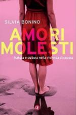 59232 - Bonino, S. - Amori molesti. Natura e cultura della violenza di coppia