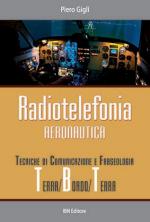 59258 - Gigli, P. - Radiotelefonia aeronautica. Tecniche di comunicazione e fraseologia terra/bordo/terra