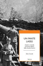 59265 - Cornali, G. - Fante lassu'. Uomini e vicende sul fronte italiano della Grande Guerra (Un)