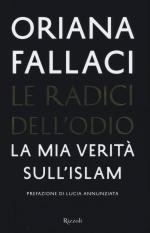 59270 - Fallaci, O. - Radici dell'odio. La mia verita' sull'Islam (Le)