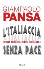 59271 - Pansa, G. - Italiaccia senza pace. Misteri, amori e delitti del dopoguerra (L')