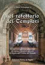 59273 - Valentini, E. - Nel refettorio dei Templari. Norme e prescrizioni alimentari dei monaci-cavalieri secondo la Regola dell'Ordine del Tempio