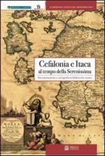 59313 - AAVV,  - Cefalonia e Itaca al tempo della Serenissima. Documentazione e cartografia in biblioteche venete