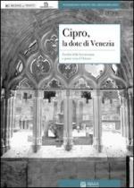 59314 - Perbellini, G. cur - Cipro, la dote di Venezia. Eredita' della Serenissima e ponte verso l'Oriente