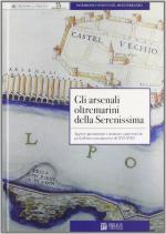 59319 - Ferrari Bravo-Tosato, M.-S. cur - Arsenali oltremarini della Serenissima. Approvvigionamenti e strutture cantieristiche per la flotta veneziana. Secoli XVI-XVII (Gli)