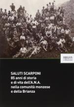 59321 - AAVV,  - Saluti scarponi. 85 anni di storia e di vita dell'ANA nella comunita' monzese e della Brianza