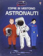 59333 - Reis-Ordas-Bogliolo, S.-E.-M. - Come si vestono... Astronauti. Con oltre 200 adesivi