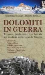 59374 - De Cassan-Zanolli, W.-R. - Dolomiti in guerra Vol 1. Trincee, postazioni, vie ferrate sui sentieri della Grande Guerra. Marmolada - Valle del Biois - Fodom - Col di Lana - Passo Sella - Val di Fassa - Val Badia - Passo Pordoi - Val Gardena