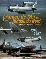 59387 - Crosnier, A. - Armee de l'Air en Afrique du Nord. Maroque, Algerie, Tunisie 1940-1967 Tome 1 (L')