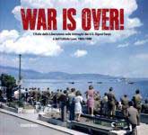 59481 - AAVV,  - War is over! L'Italia della Liberazione nelle immagini dell'US Signal Corps e dell'Istituto Luce, 1943-46