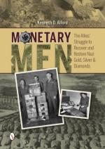 59496 - Alford, K.D. - Monetary Men. The Allies' Struggle to Recover and Restore Nazi Gold, Silver and Diamond