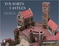 59502 - Hickling, A. - Toy Forts and Castles. European-Made Toys of the 19th and 20th Centuries