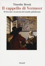 59515 - Brook, T. - Cappello di Vermeer. Il Seicento e la nascita del mondo globalizzato (Il)