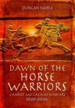 59527 - Noble, D. - Dawn of the Horse Warriors. Chariot and Cavalry Warfare 3000-600 BC