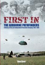 59531 - Kent, R. - First In. The Airborne Pathfinders. A History of the 21st Indipendent Parachute Company 1942-1946