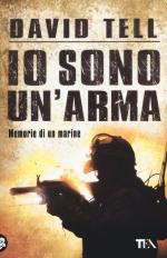 59547 - Tell, D. - Io sono un'arma. Memorie di un Marine