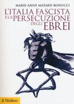 59585 - Matard Bonucci, M.A. - Italia fascista e la persecuzione degli Ebrei (L')