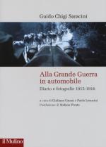 59587 - Chigi Saracini, G. - Alla Grande Guerra in automobile. Diario e fotografie 1915-1916