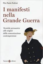 59588 - Pedrini, P.P. - Manifesti nella Grande Guerra. Tecniche persuasive alle origini della comunicazione contemporanea (I)